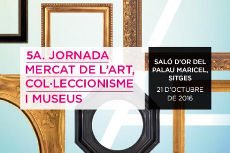 5a Jornada mercat de l'art, col·leccionisme i museus